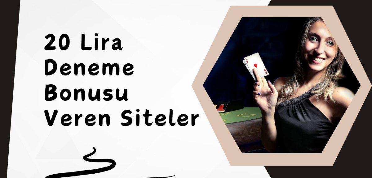 20 Lira Deneme Bonusu Veren Siteler; Şimdi Kazanç Zamanı Geldi!