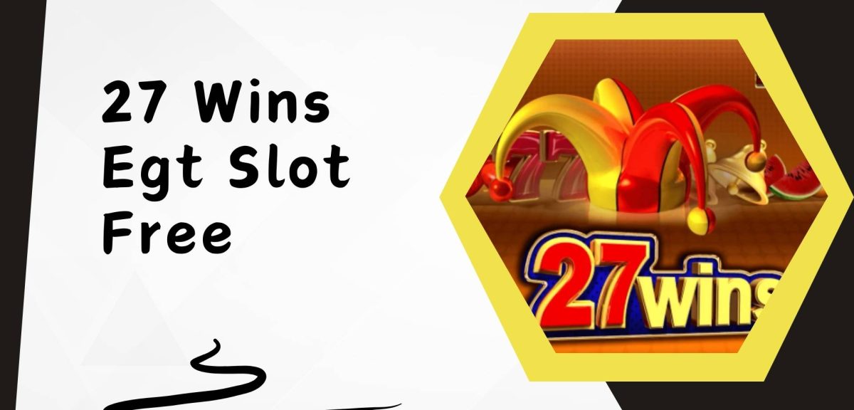 27 Wins Egt Slot Free Bonuslarıyla Şansını Artır