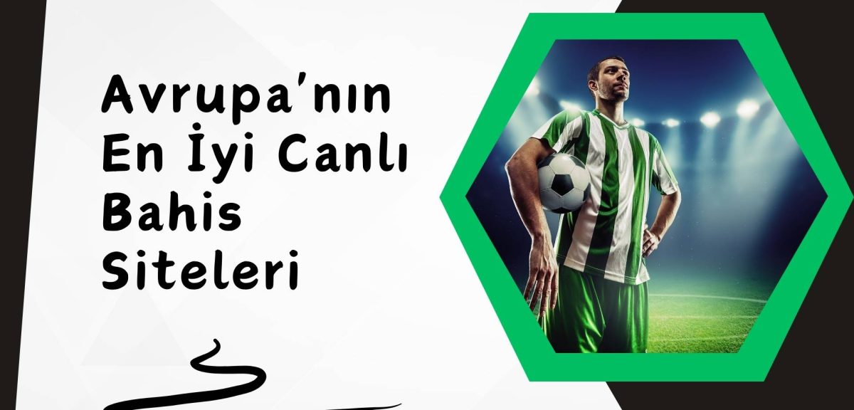 2025 Yılında Avrupa’nın En iyi Canlı Bahis Siteleri!
